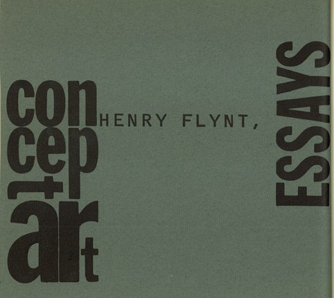 henry flynt – concept art – essays from an anthology of chance operations, concept art, anti-art, indeterminacy, improvisation, meaningless work, natural disaster, plans of action, mathematics, poetry, essay&nbsp;-1963